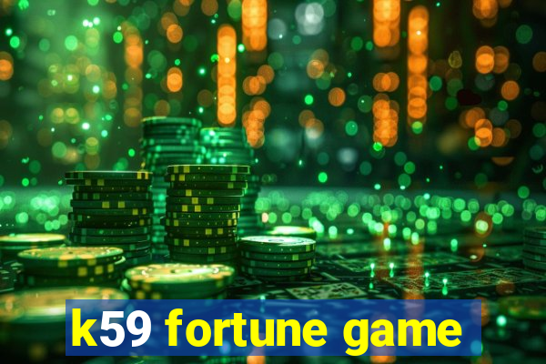 k59 fortune game